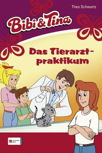 Bibi & Tina, Band 43: Das Tierarztpraktikum von Schneiderbuch